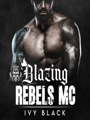 cover image of Blazing Rebels Motorcycle Club Romance Series Books 1--5